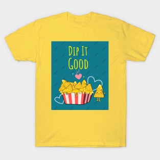 Dip It Good Nachos T-Shirt